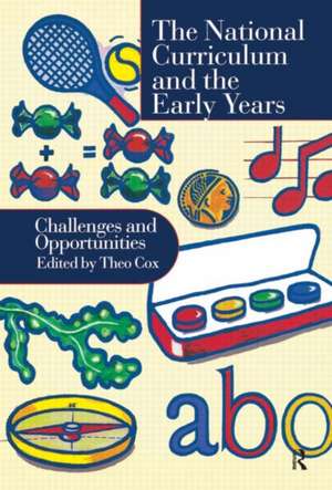 National Curriculum In The Early Years: Challenges And Opportunities de Dr Theo Cox