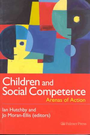 Children And Social Competence: Arenas Of Action de Ian Hutchby