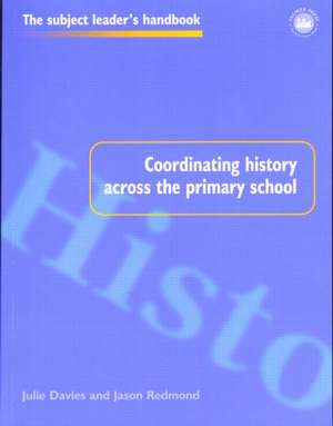 Coordinating History Across the Primary School de Julie Davies