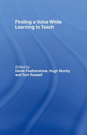 Finding a Voice While Learning to Teach: Others' Voices Can Help You Find Your Own de Derek Featherstone