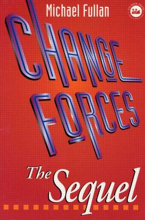 Change Forces - The Sequel de Michael G. Fullan