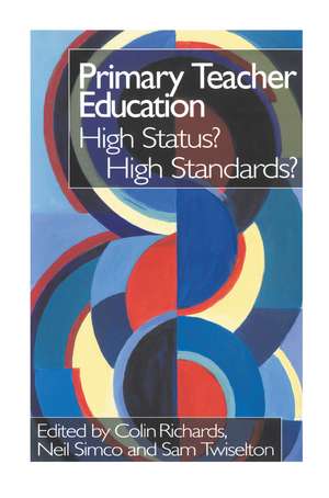 Primary Teacher Education: High Status? High Standards? de Colin Richards