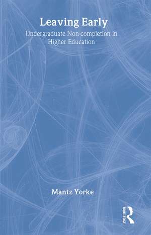 Leaving Early: Undergraduate Non-completion in Higher Education de Mantz Yorke