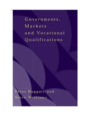 Government, Markets and Vocational Qualifications: An Anatomy of Policy de Peter Raggatt