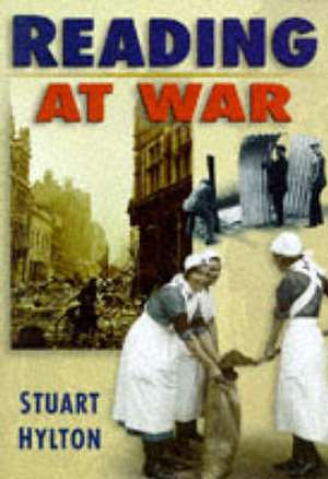 Reading at War de Stuart Hylton