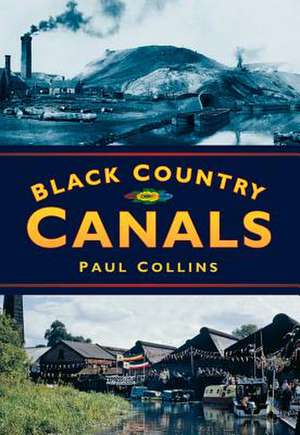 Black Country Canals de Paul Collins