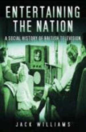 Entertaining the Nation de Jack Williams