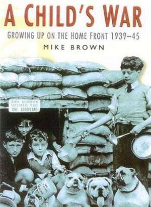 Brown, M: A Child's War de Mike Brown