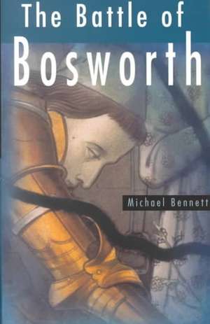 The Battle of Bosworth de Michael Bennett