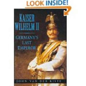 Van der Kiste, J: Kaiser Wilhelm II