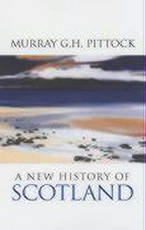 A New History of Scotland de Murray G. H. Pittock