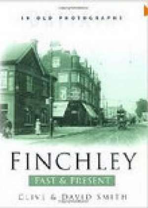 Smith, C: Finchley Past and Present de Clive Smith