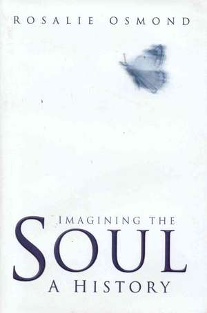 Imagining The Soul: A History de Rosalie Osmond