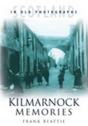 Kilmarnock Memories de Frank Beattie