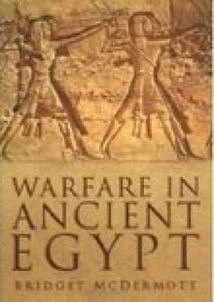 Warfare in Ancient Egypt de S. B. McDermott