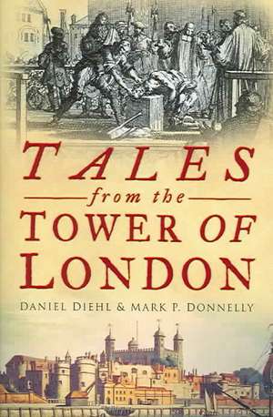 Tales From The Tower of London de Mark P Donnelly