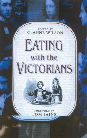 Eating with the Victorians de C. Anne Wilson