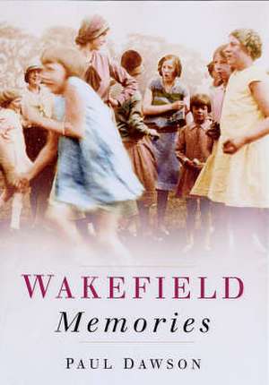 Dawson, P: Wakefield Memories