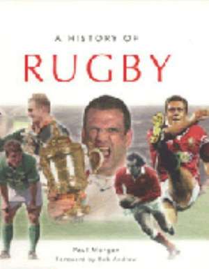 A HISTORY OF RUGBY de Paul Morgan