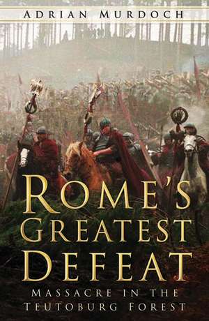 Rome's Greatest Defeat de Adrian Murdoch