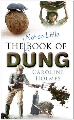 The Not So Little Book of Dung de Caroline Holmes