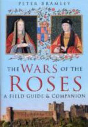 The Wars of the Roses de Peter Bramley