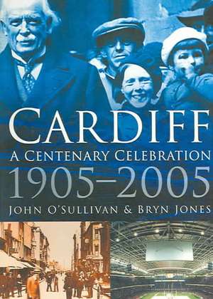 Cardiff: A Centenary Celebration 1905-2005 de Bryn Jones