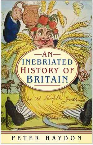 An Inebriated History of Britain de Peter Haydon