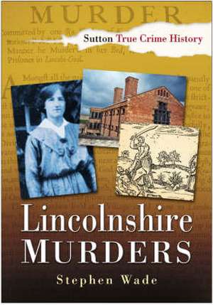 Lincolnshire Murders de Stephen Wade