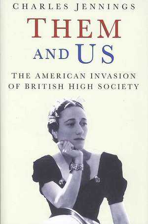 Them and Us: The American Invasion of British High Society de Charles Jennings