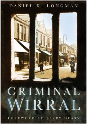 Criminal Wirral de Daniel K Longman