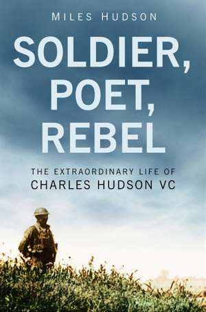 Soldier, Poet, Rebel de Miles Hudson