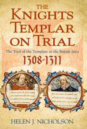 The Knights Templar on Trial de Helen Jane Nicholson