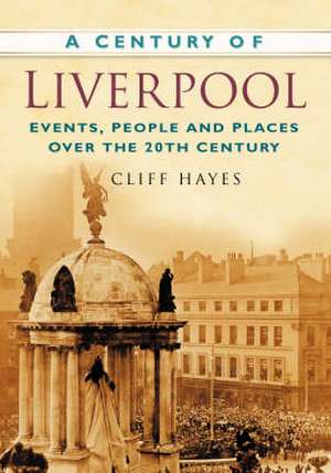 A Century of Liverpool de CLIFF HAYES