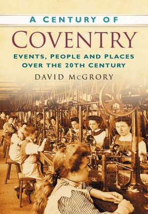 McGrory, D: A Century of Coventry de David McGrory