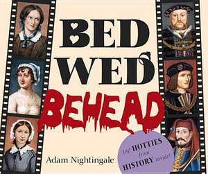 Bed, Wed, Behead de Adam Nightingale