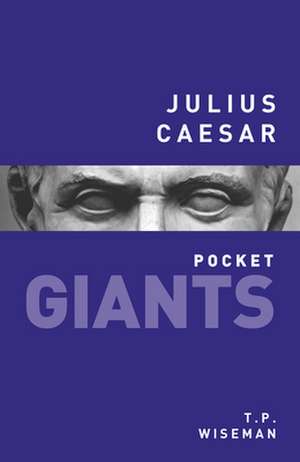 Julius Caesar: pocket GIANTS de T. P. Wiseman