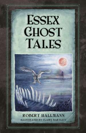 Essex Ghost Tales de Robert Hallmann