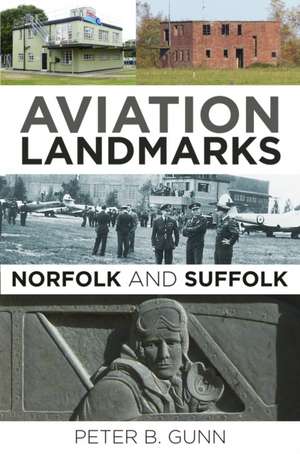 Aviation Landmarks - Norfolk and Suffolk de Peter B. Gunn