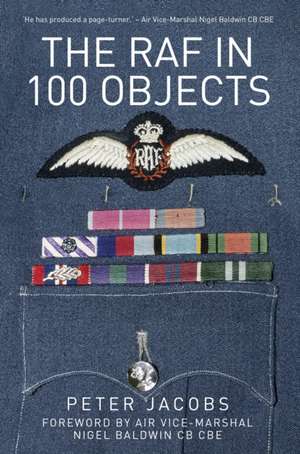 The RAF in 100 Objects de Peter Jacobs