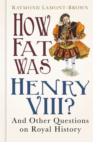 How Fat Was Henry VIII? de Raymond Lamont-Brown