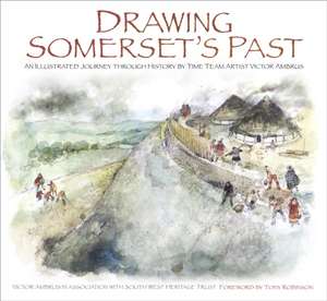 Drawing Somerset's Past de South West Heritage Trust