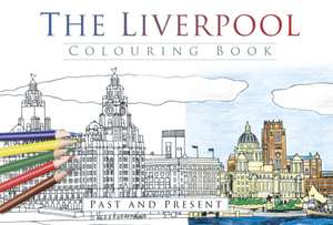 The Liverpool Colouring Book de The History Press