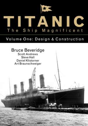 Titanic the Ship Magnificent - Volume One de Art Braunschweiger