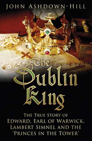 The Dublin King de John Ashdown-Hill