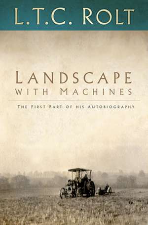 Landscape with Machines de L. T. C. Rolt