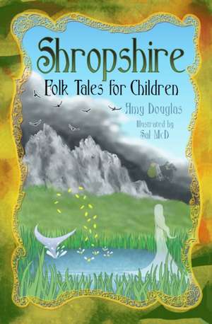 Shropshire Folk Tales for Children de Amy Douglas