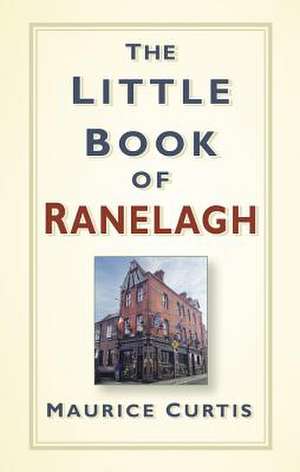 The Little Book of Ranelagh de Maurice Curtis