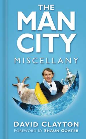 The Man City Miscellany de David Clayton