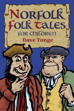 Norfolk Folk Tales for Children de Dave Tonge